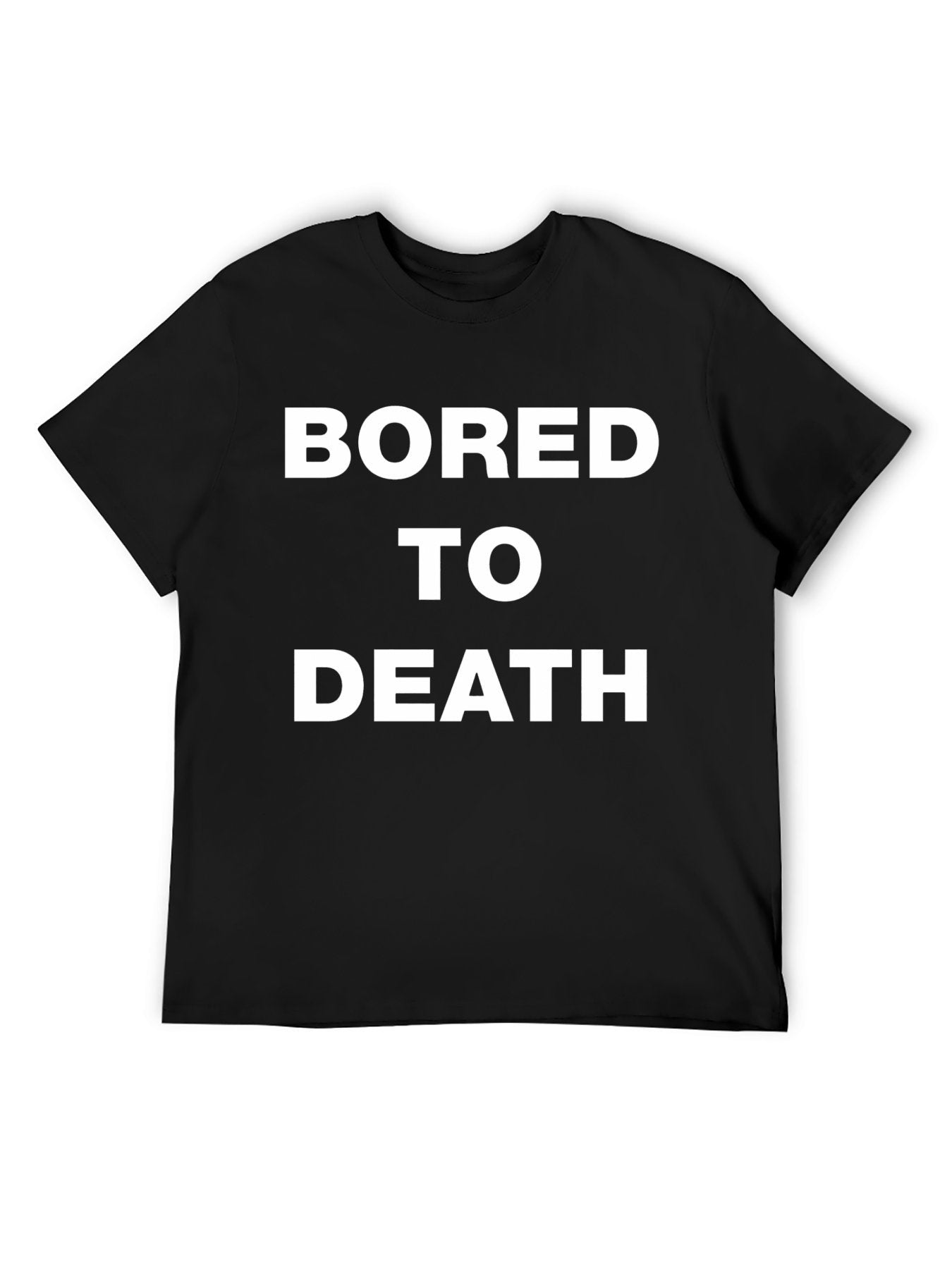 Bored To Death Minimalist Statement Typography T-Shirt