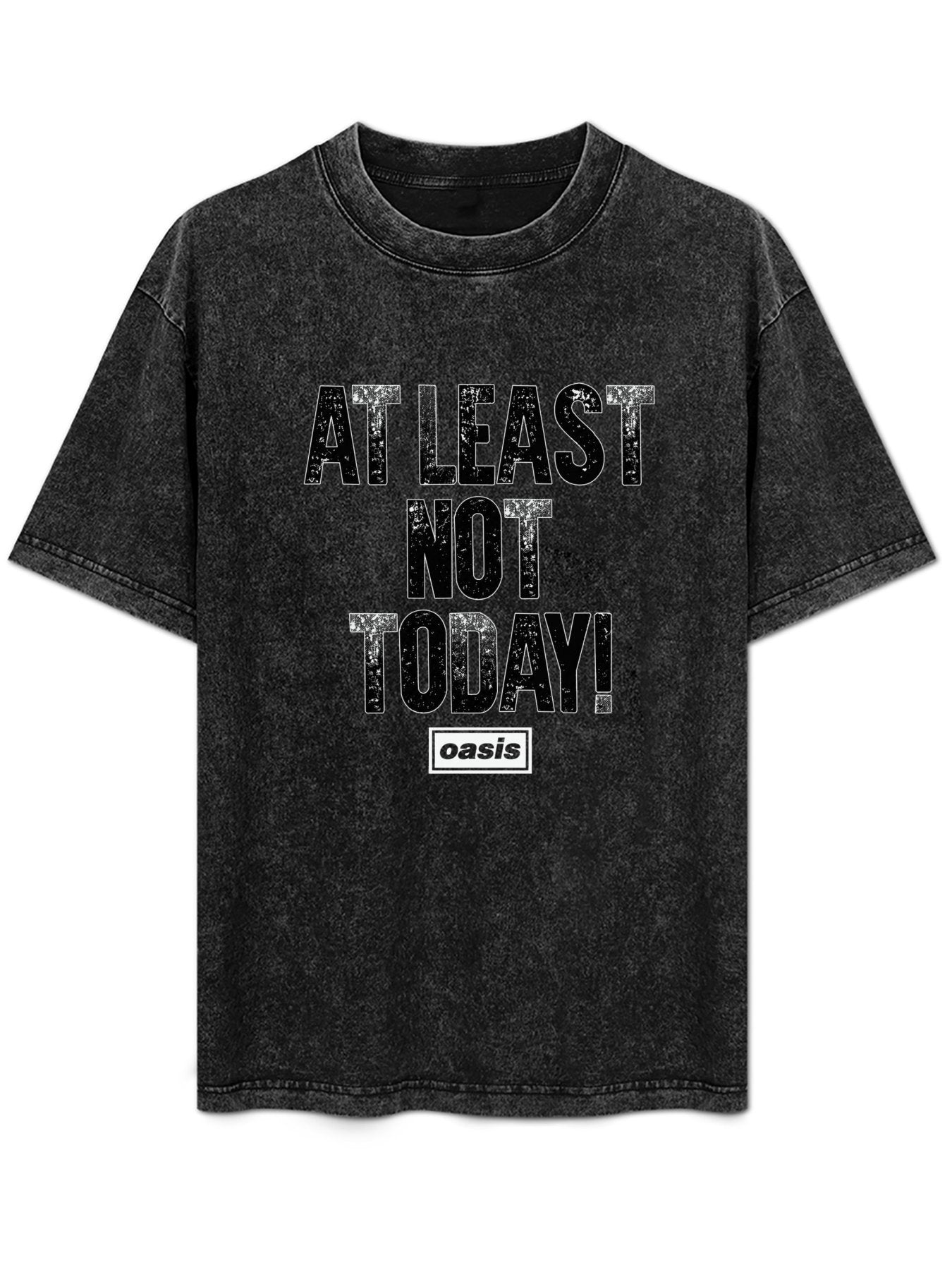 Oasis At Least Not Today Distressed Text Graphic T-Shirt