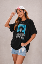 Have You Seen Him Graphic T-Shirt