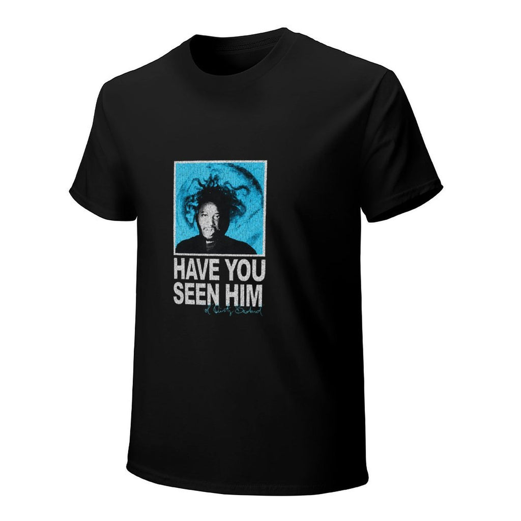 Have You Seen Him Graphic T-Shirt