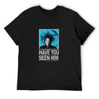 Have You Seen Him Graphic T-Shirt
