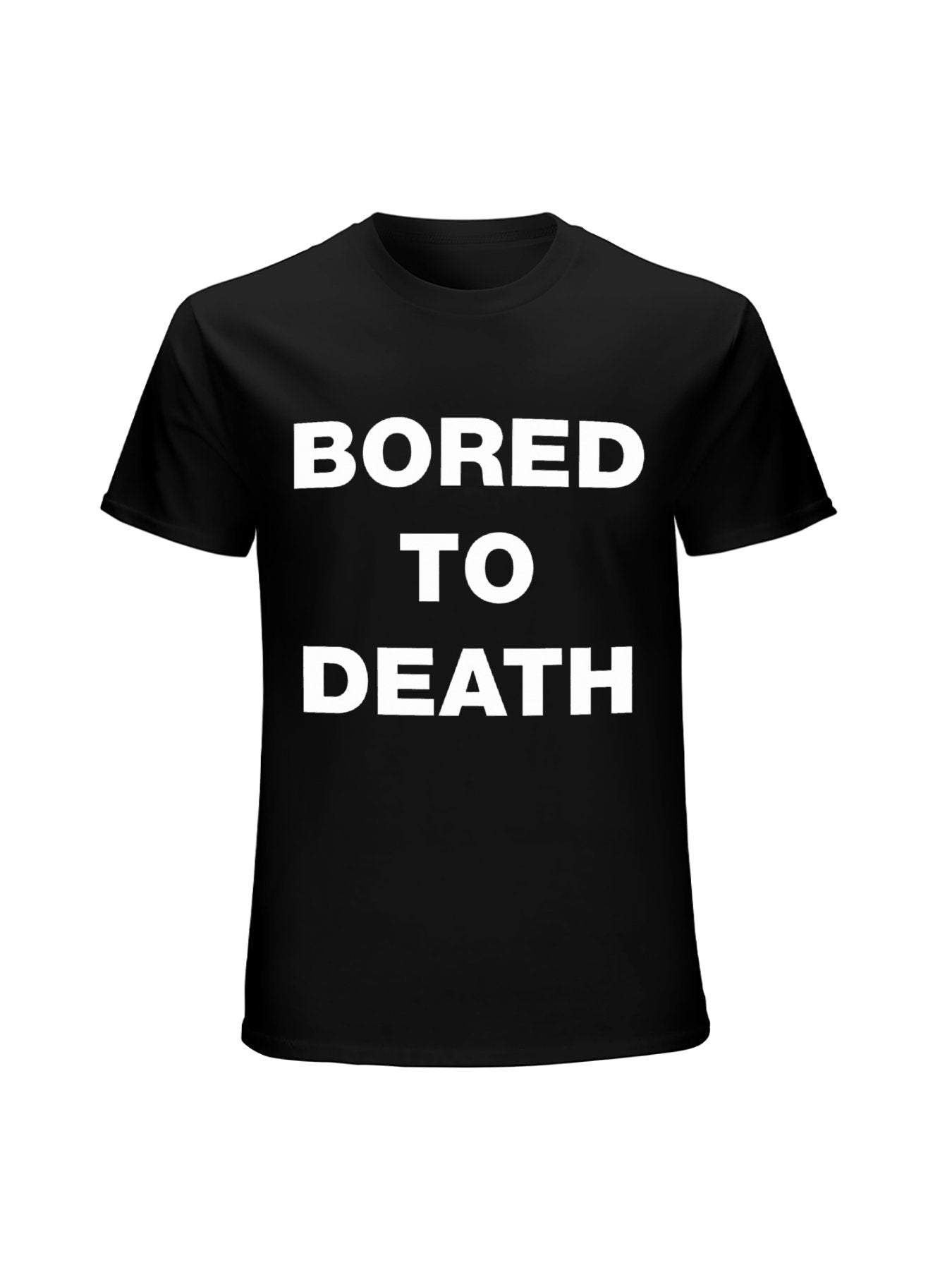 Bored To Death Minimalist Statement Typography T-Shirt