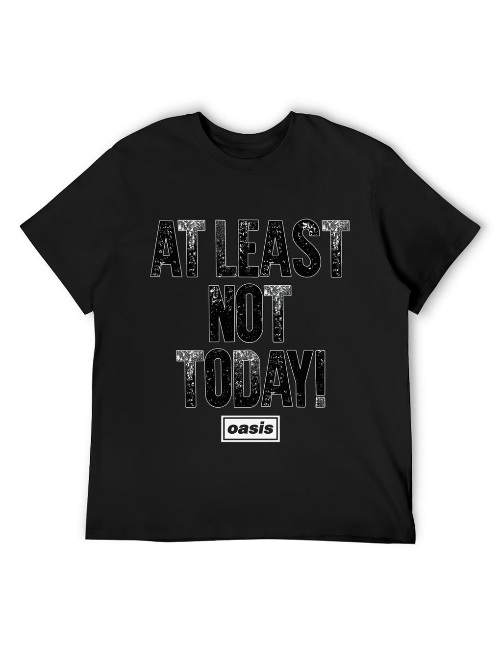 Oasis “At Least Not Today!” Slogan Graphic T-Shirt