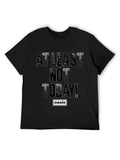 Oasis “At Least Not Today!” Slogan Graphic T-Shirt