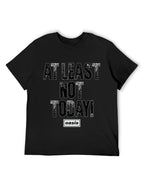 Oasis “At Least Not Today!” Slogan Graphic T-Shirt