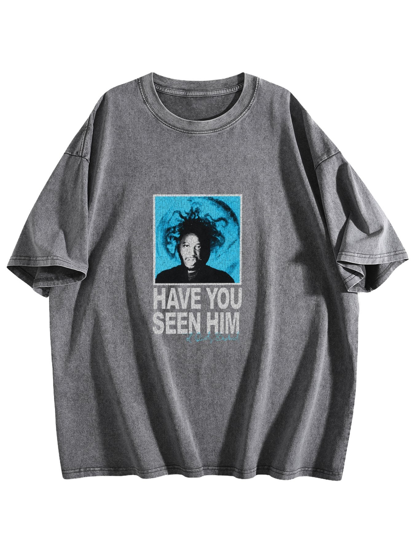 Have You Seen Him Graphic Washed T-Shirt