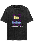 Like Me Slogan Vintage Washed T-Shirt